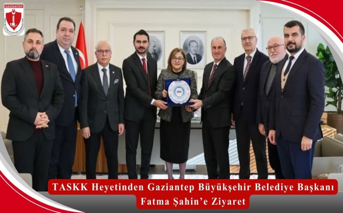 TASKK Heyetinden Gaziantep Büyükşehir Belediye Başkanı Fatma Şahin’e Ziyaret